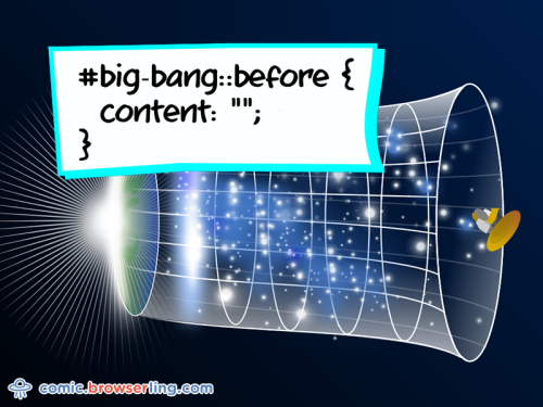 #big-bang::before { content: ""; }

For more funny computer jokes visit our comic at https://comic.browserling.com. We're adding new programming jokes every week. We're true geeks at heart.